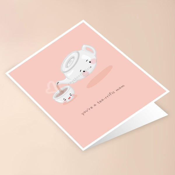YOU'RE A TEA-RRIFIC MOM CARD - 2
