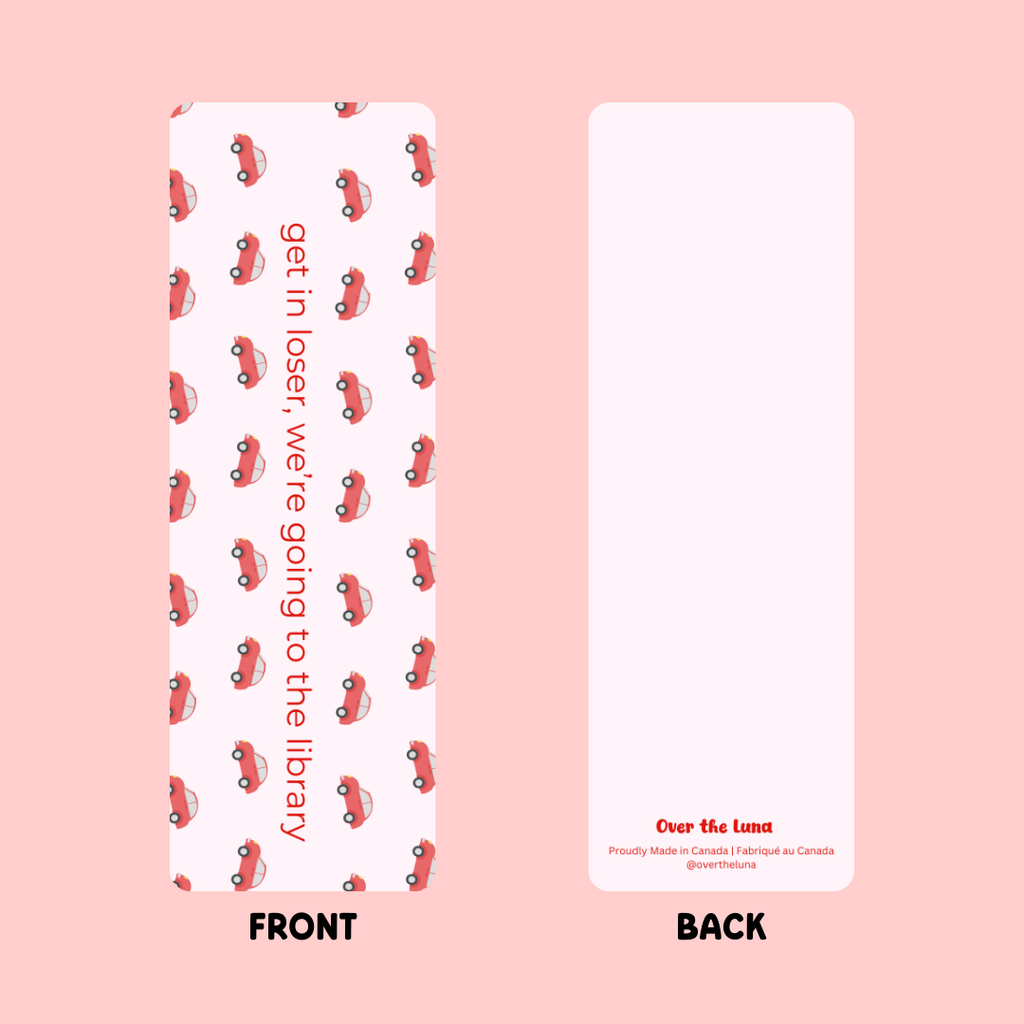 GET IN LOSER WE'RE GOING TO THE LIBRARY BOOKMARK