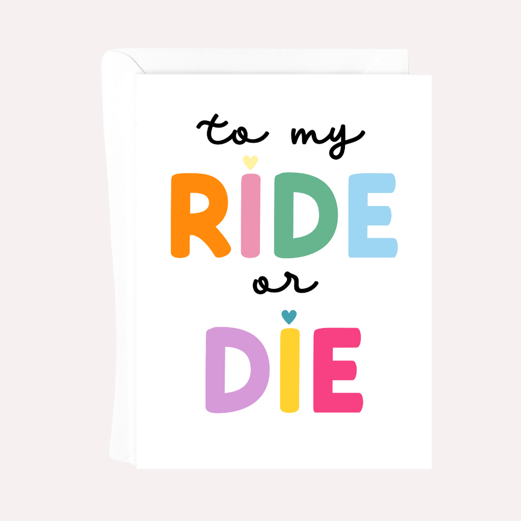 TO MY RIDE OR DIE CARD