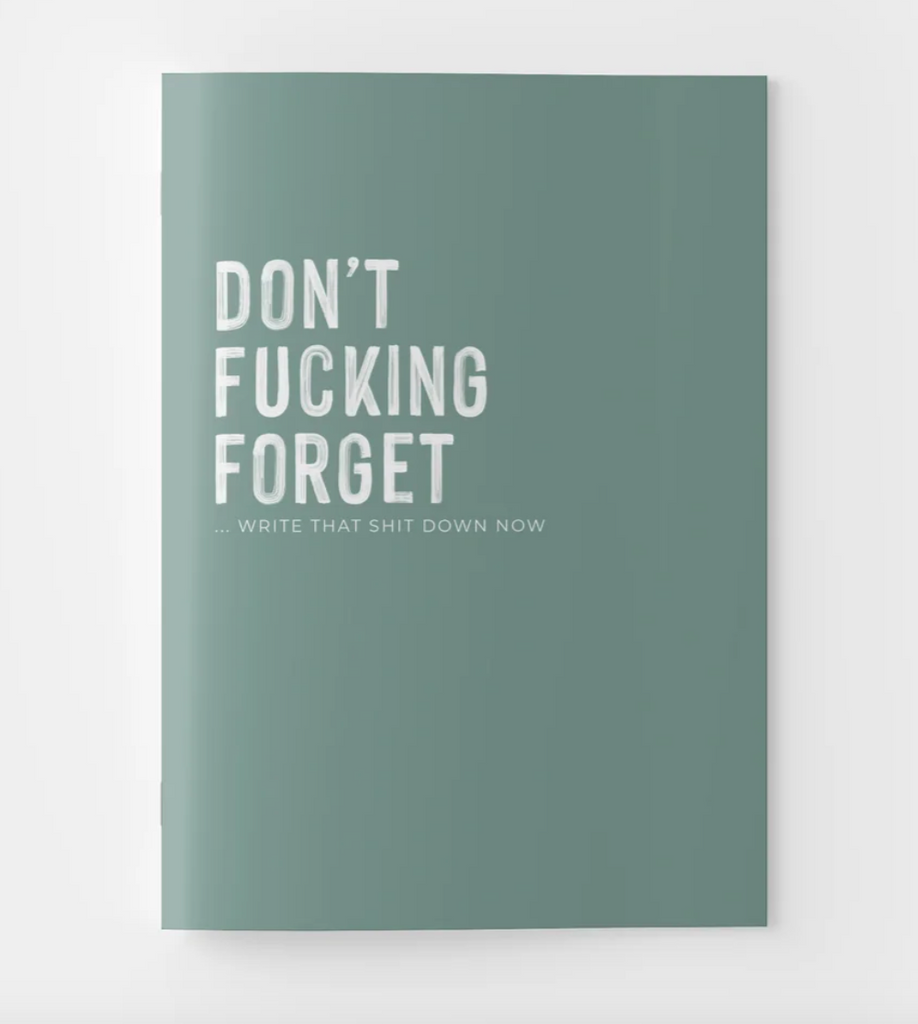DON'T FUCKING FORGET NOTEBOOK