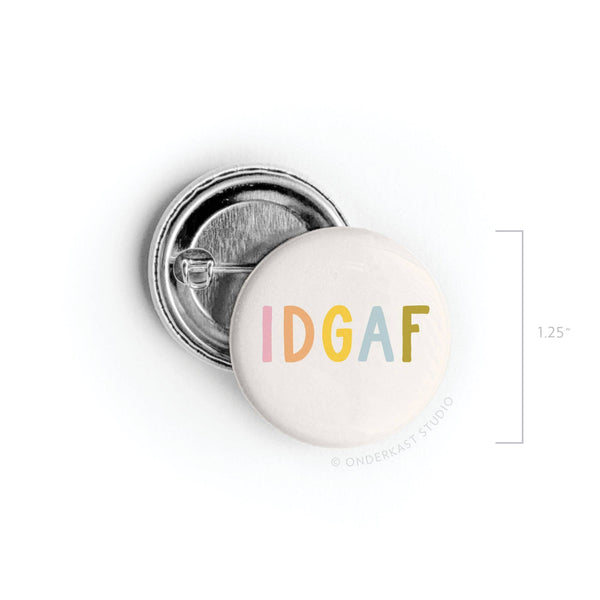IDGAF PINBACK BUTTON
